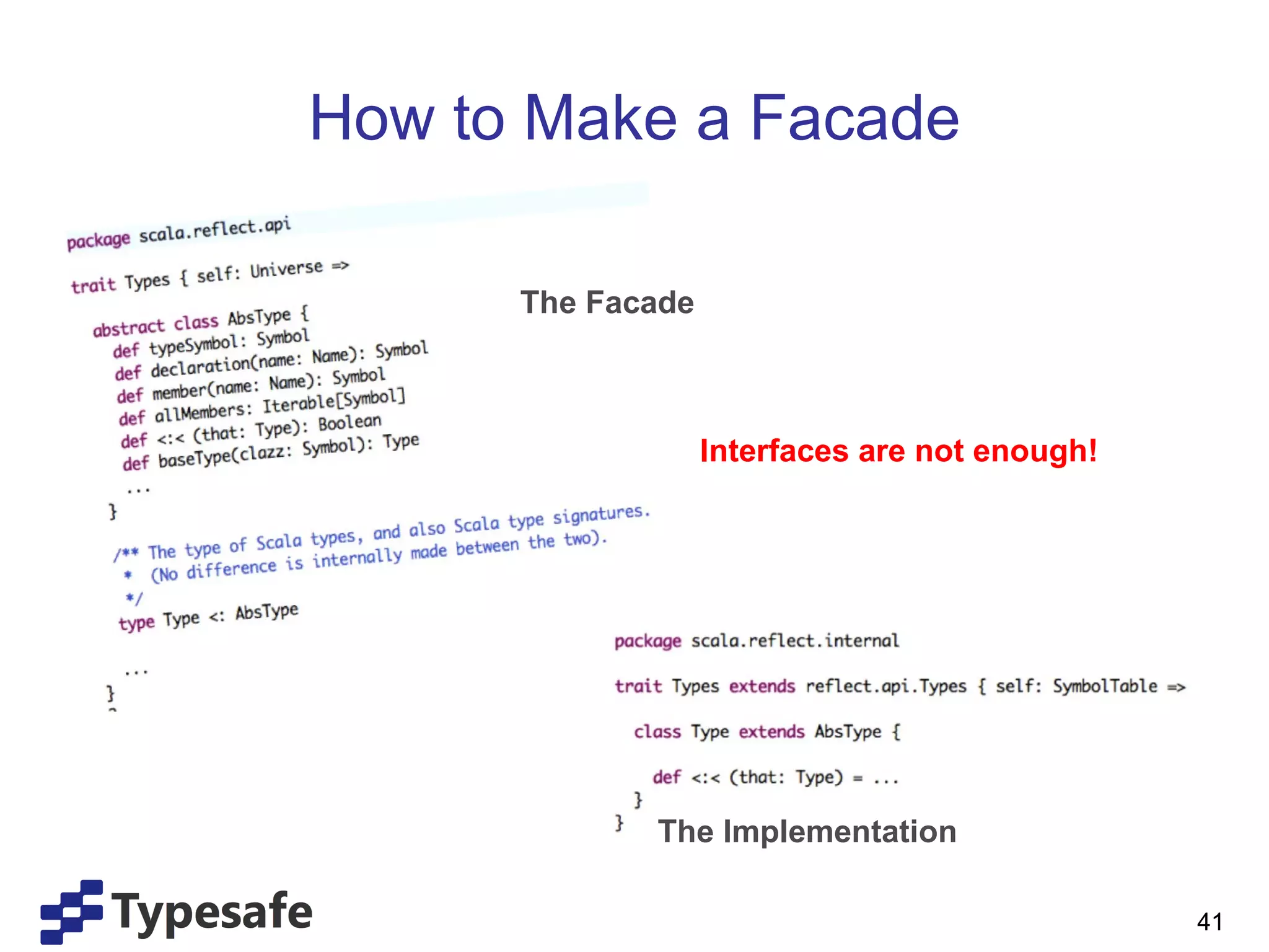 How to Make a Facade The Facade The Implementation Interfaces are not enough! 