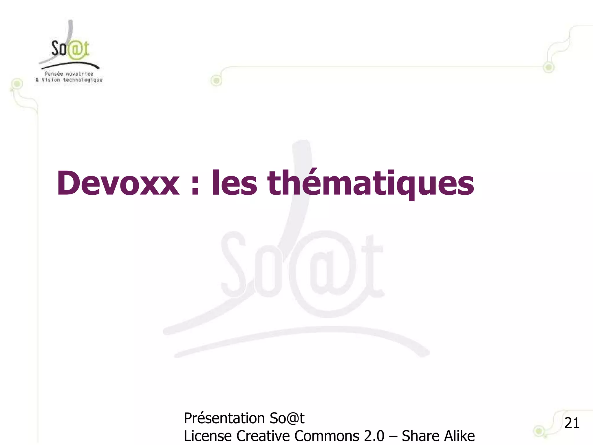 Présentation So@t License Creative Commons 2.0 – Share Alike Devoxx : les thématiques 