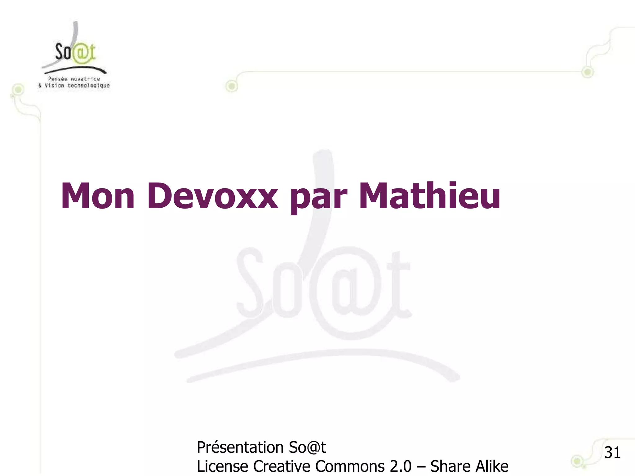 Présentation So@t License Creative Commons 2.0 – Share Alike Mon Devoxx par Mathieu 