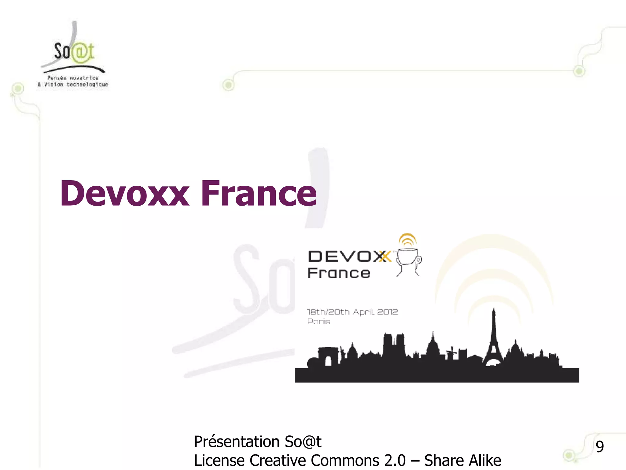 Présentation So@t License Creative Commons 2.0 – Share Alike Devoxx France 