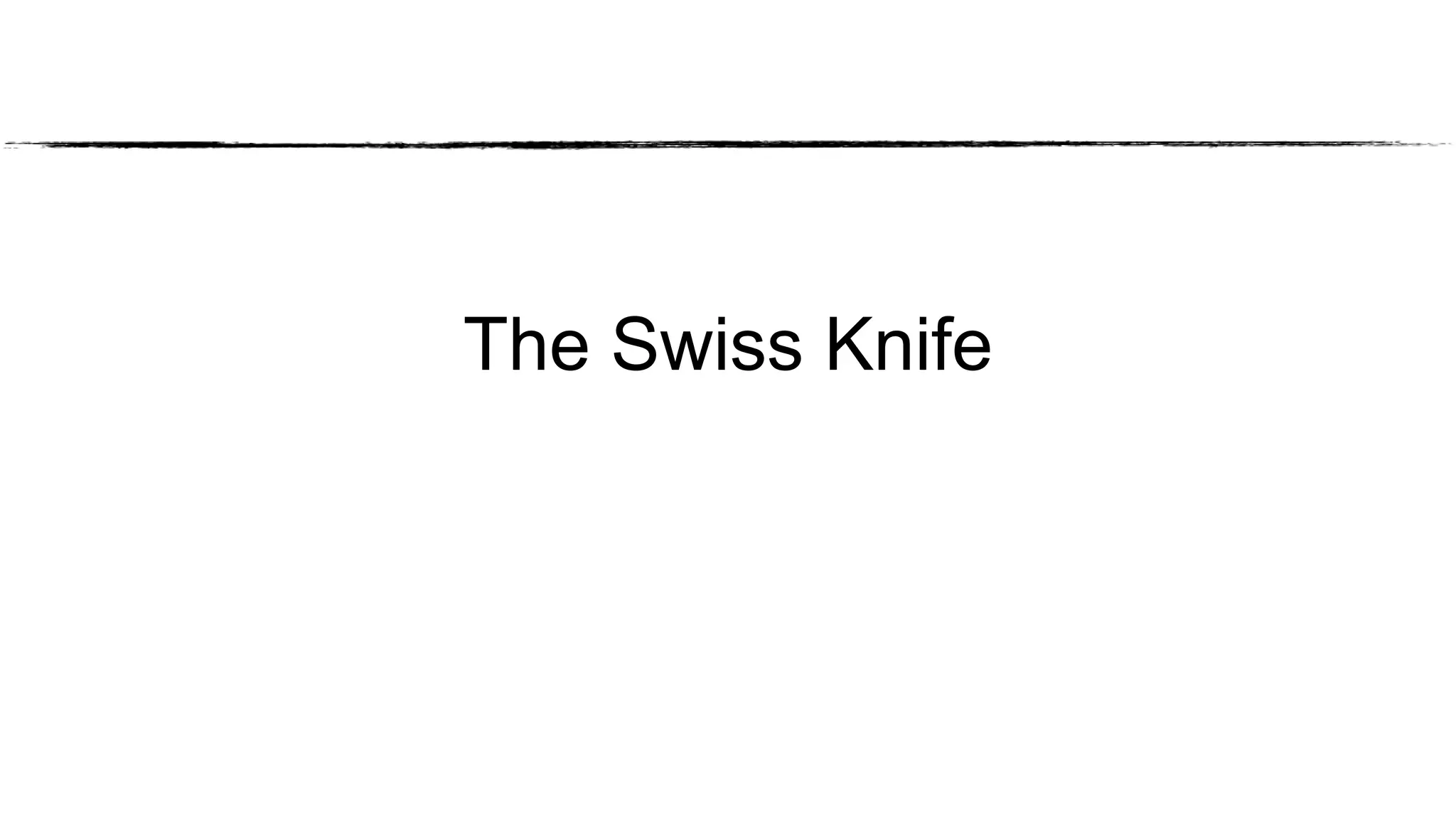 The Swiss Knife
 