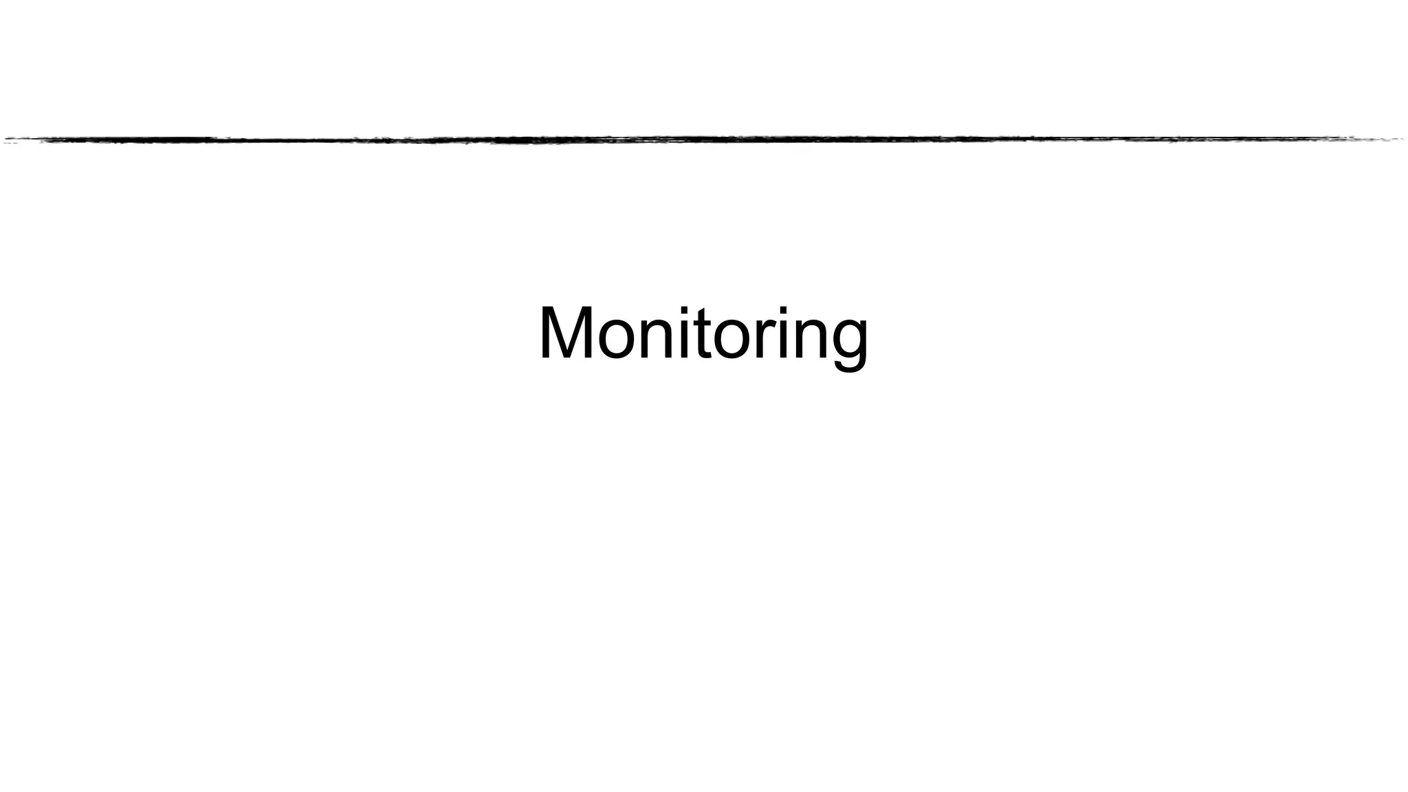 Monitoring
 