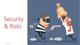© 2017 MCHAIN
Security
& Risks
 