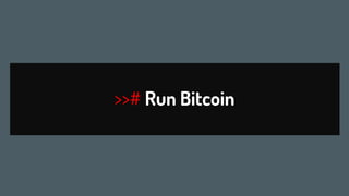 18
>># Run Bitcoin
 