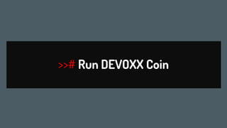 25
>># Run DEVOXX Coin
 