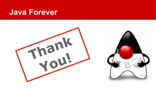 Java Forever
Thank
You!
 