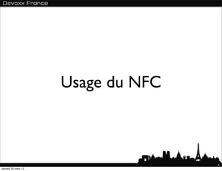 Usage du NFC



                                   4
samedi 30 mars 13
 