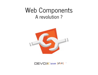 Web Components 
A revolution ? 
@cbalit 0 
 