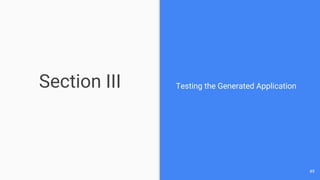 Section III Testing the Generated Application
49
 