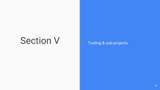 Section V Tooling & sub-projects
67
 