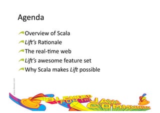Agenda	
  
                     !    Overview	
  of	
  Scala	
  
                     !     Li#’s	
  Ra:onale	
  
                     !      The	
  real-­‐:me	
  web	
  
                     !       Li#’s	
  awesome	
  feature	
  set	
  
                     !        Why	
  Scala	
  makes	
  Li#	
  possible	
  
www.devoxx.com	
  
 