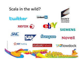 Scala	
  in	
  the	
  wild?	
  
www.devoxx.com	
  
 