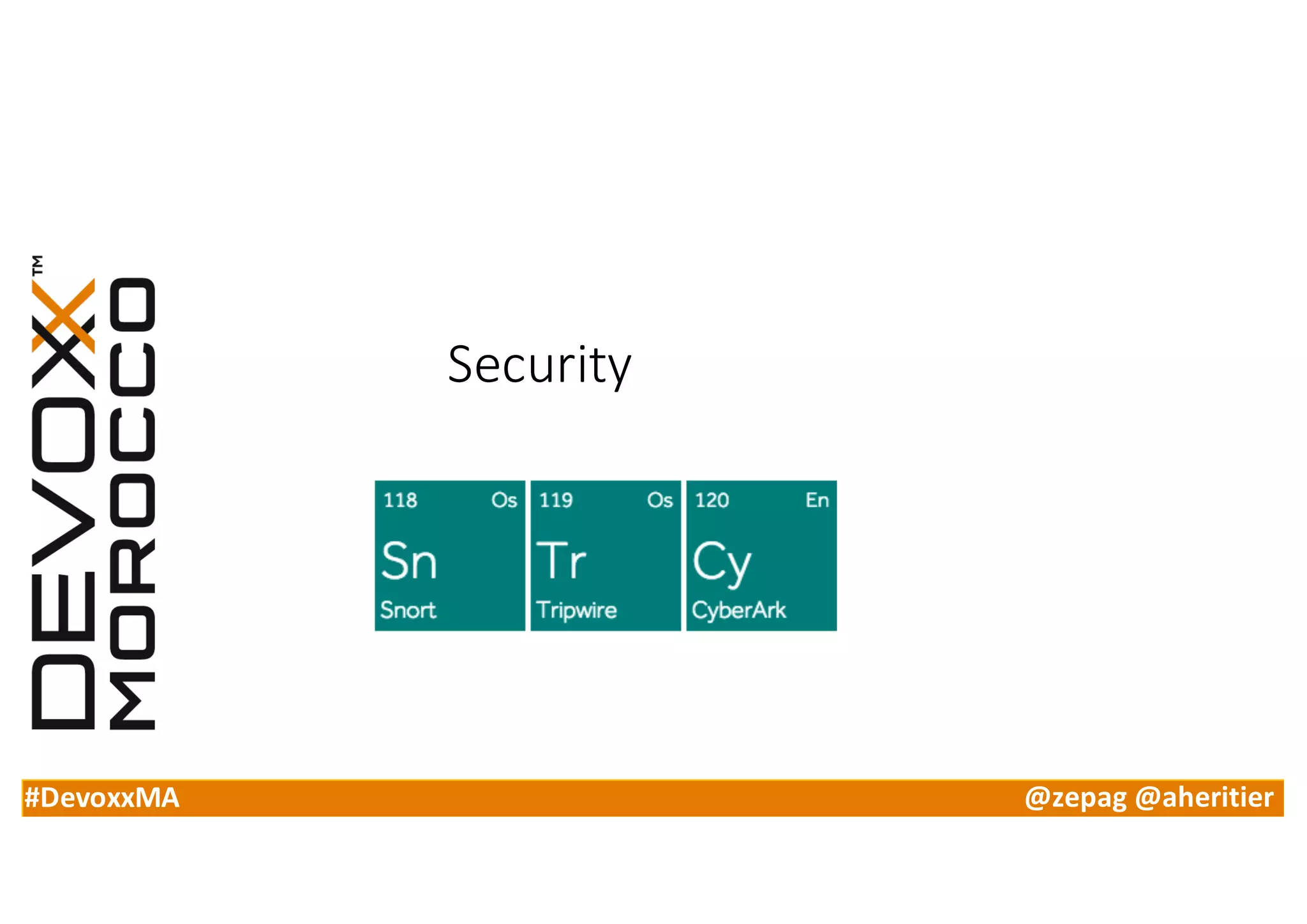 #DevoxxMA @zepag @aheritier
Security
 