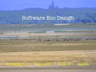 @erichoresnyi#COIP21
So#ware	
  Eco-­‐Design	
  
@StreamdataIO
 