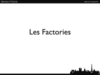 Les Factories




                23
 