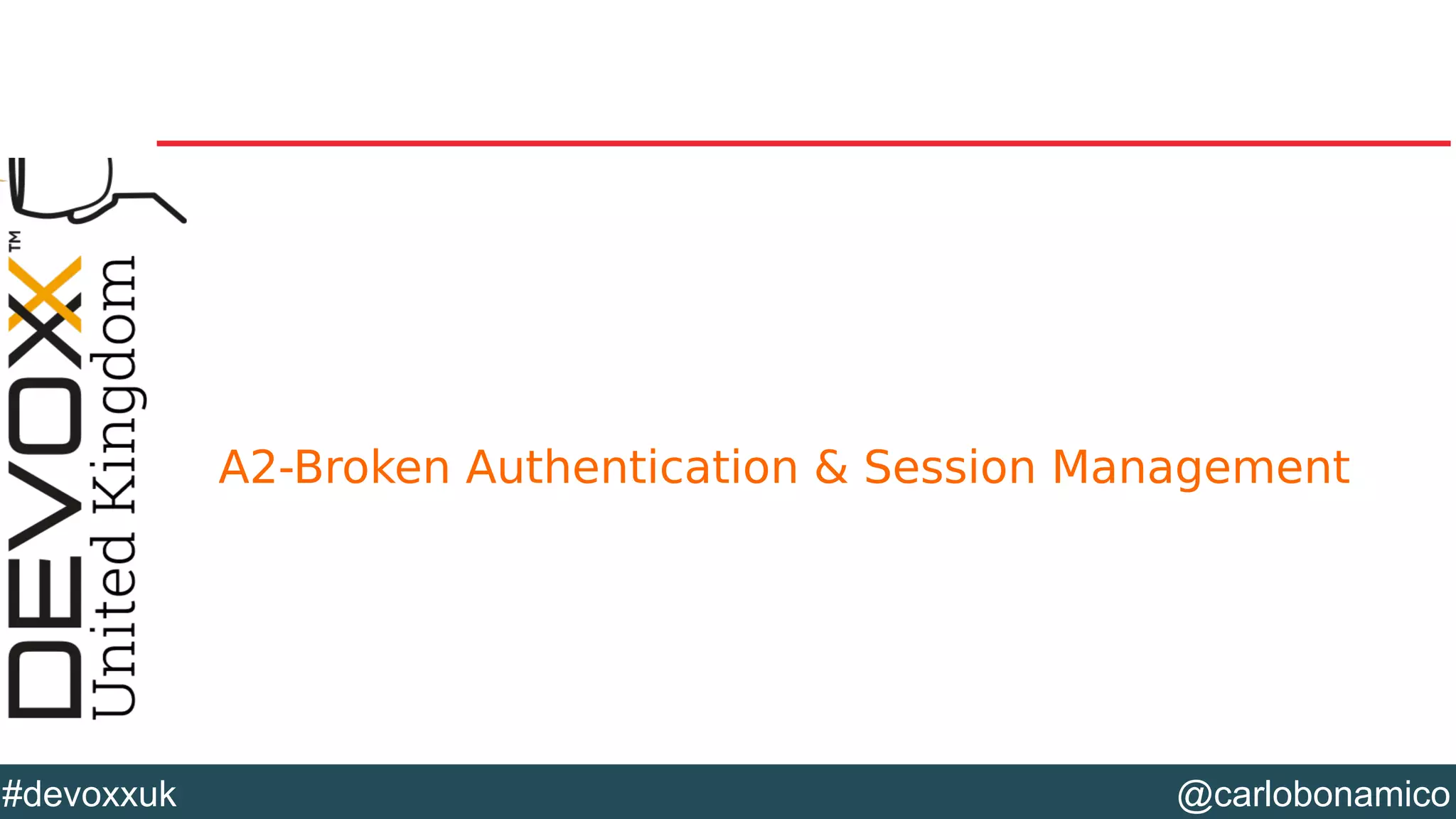 @carlobonamico#devoxxuk
A2-Broken Authentication & Session Management
 