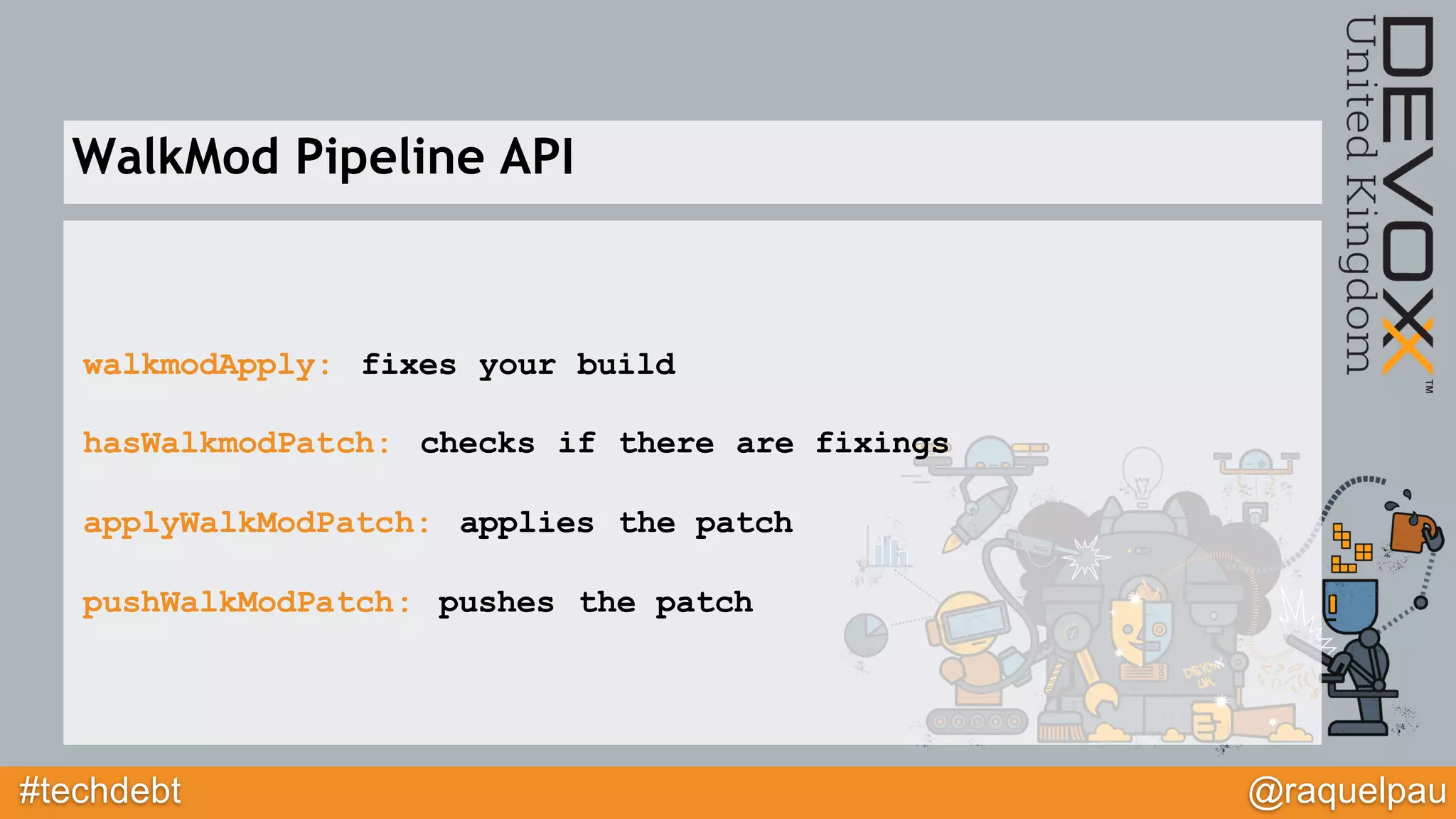 #techdebt @raquelpau
walkmodApply: fixes your build
hasWalkmodPatch: checks if there are fixings
applyWalkModPatch: applies the patch
pushWalkModPatch: pushes the patch
WalkMod Pipeline API
 