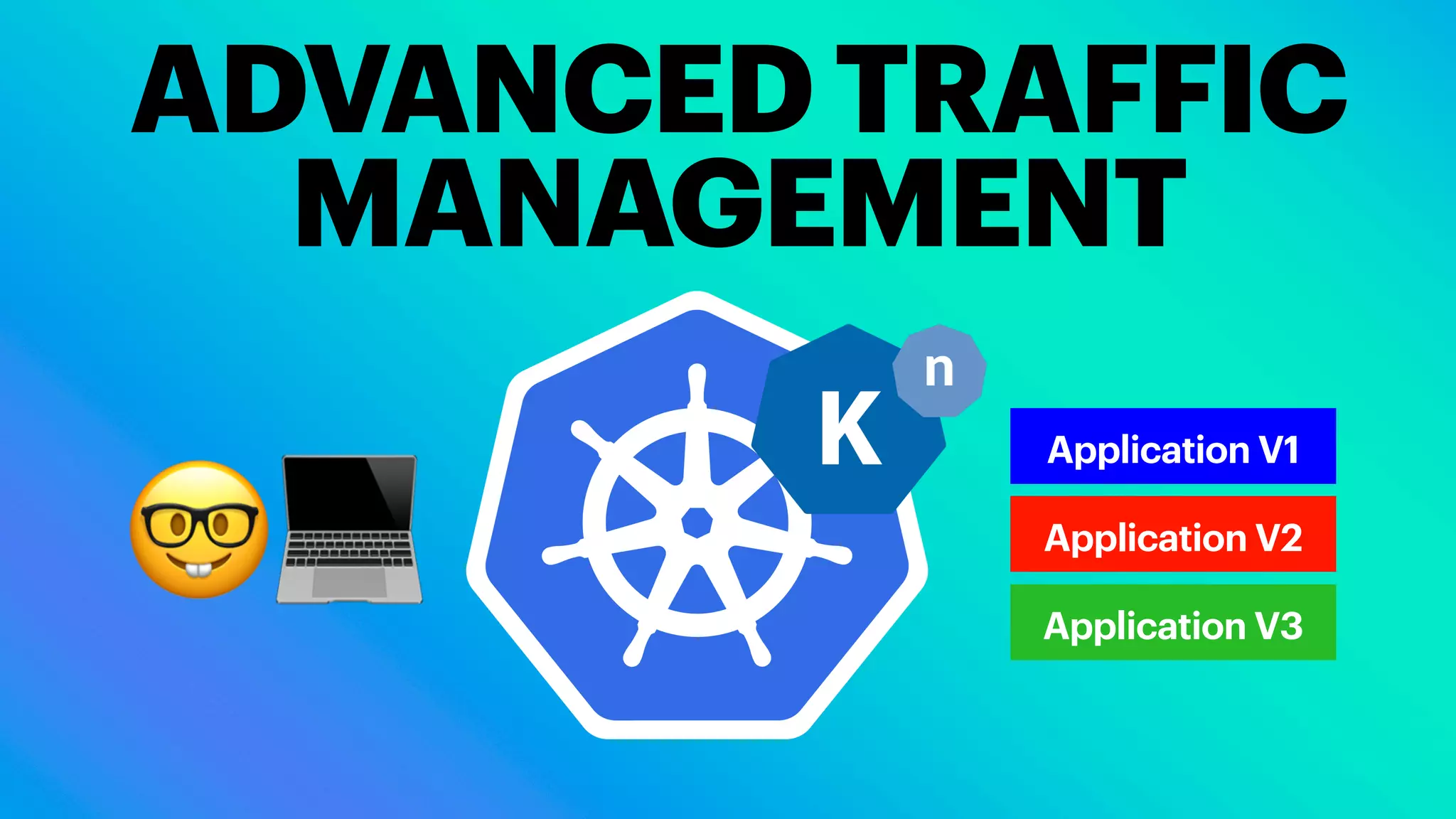 ADVANCED TRAFFIC
MANAGEMENT
Application V1
Application V2
🤓💻 Application V3
 