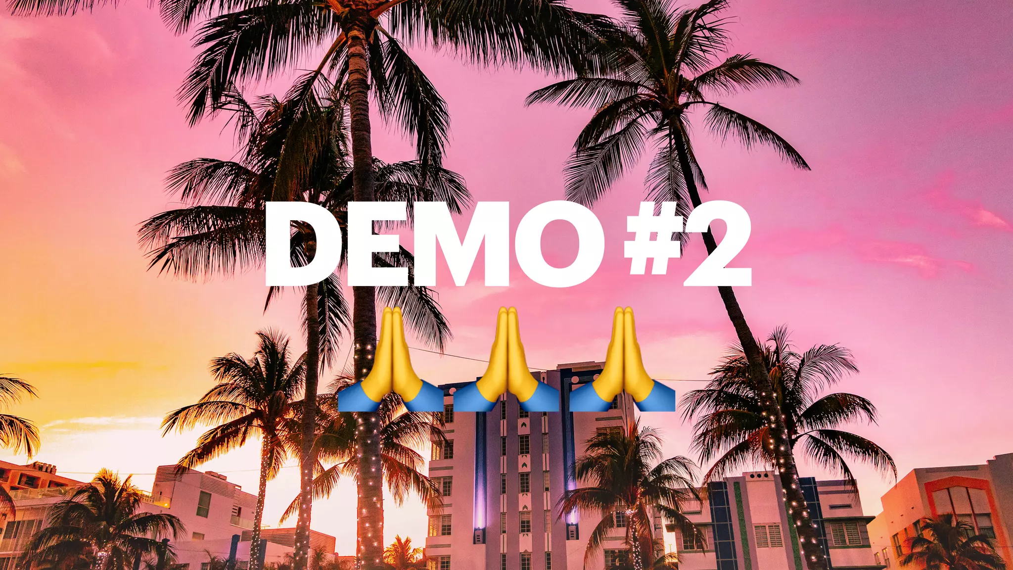 DEMO#2
🙏🙏🙏
 