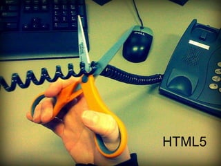 Running in Off-line Mode: Native
HTML5
 