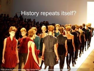 Flick photo by Arts Comments: http://www.flickr.com/photos/artcomments/382732967/
History repeats itself?
 