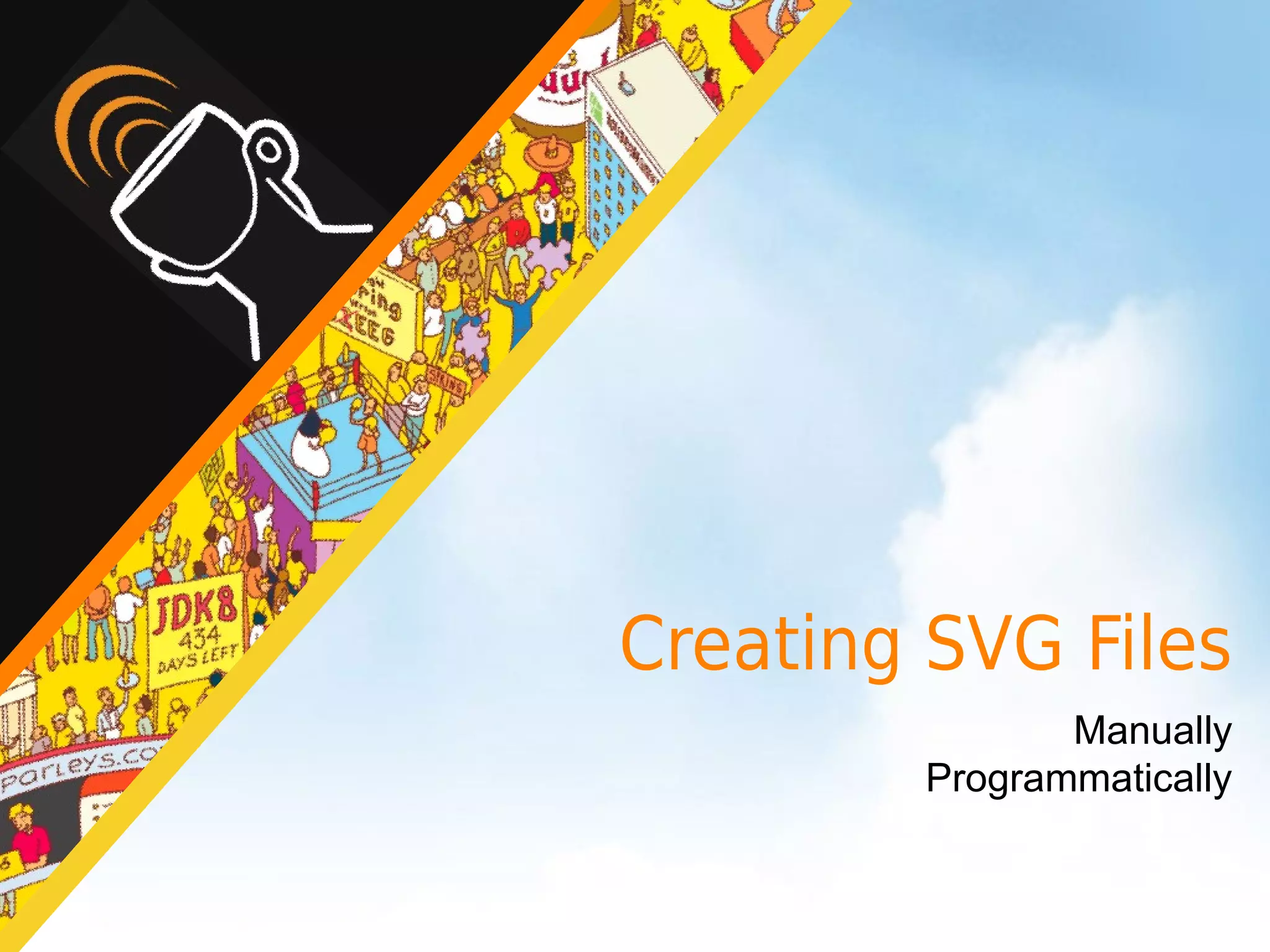 Creating SVG Files
                Manually
         Programmatically
 