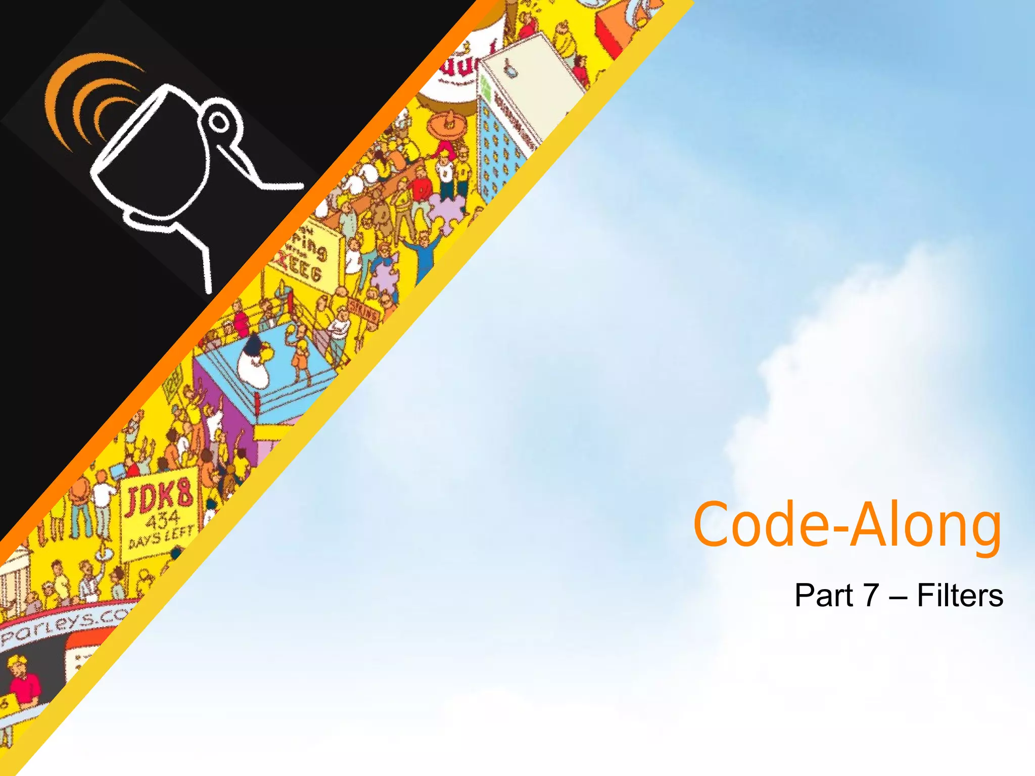 Code-Along
   Part 7 – Filters
 
