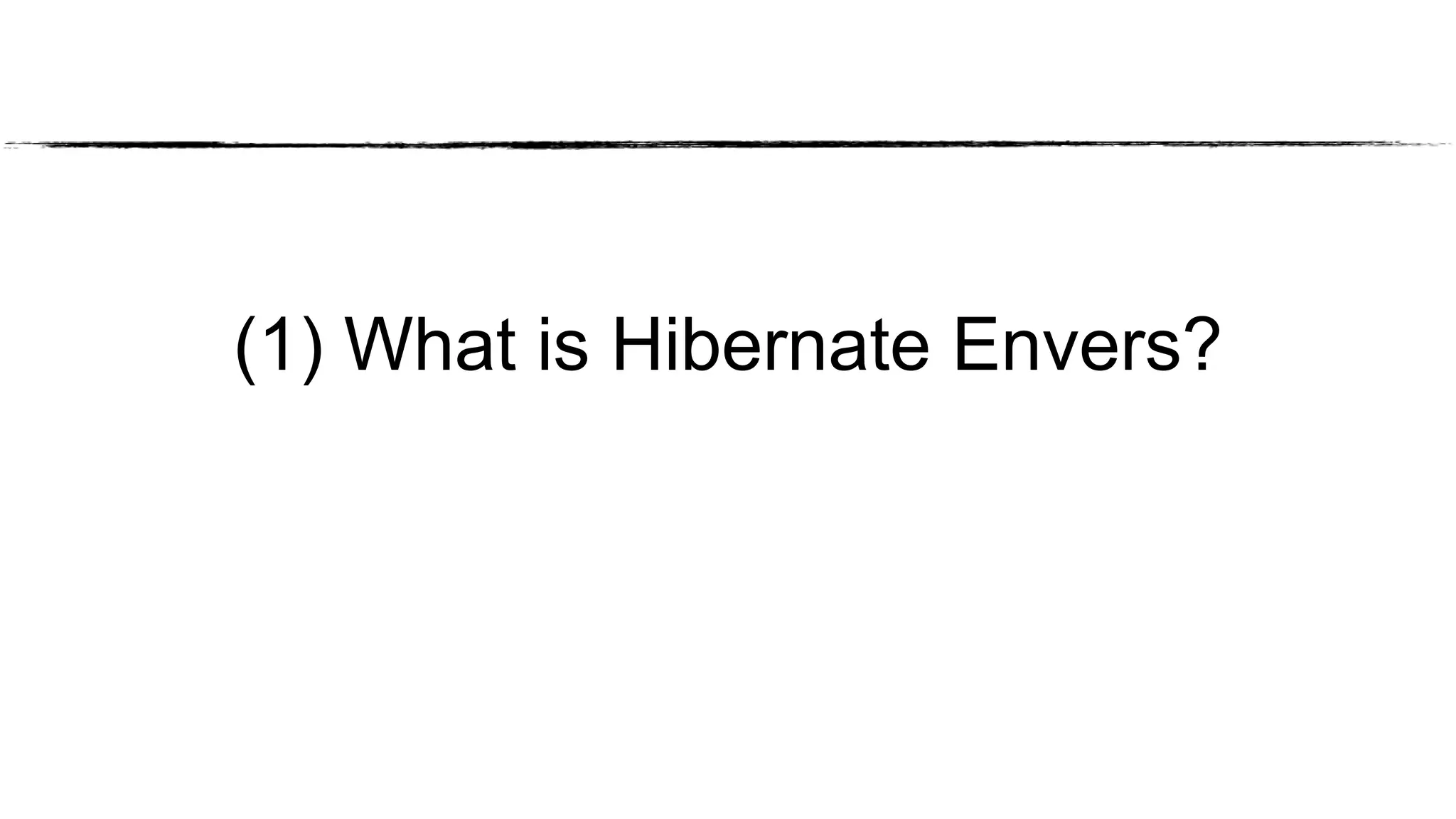 (1) What is Hibernate Envers?
 