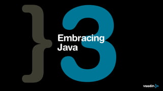 3
Embracing
Java
 