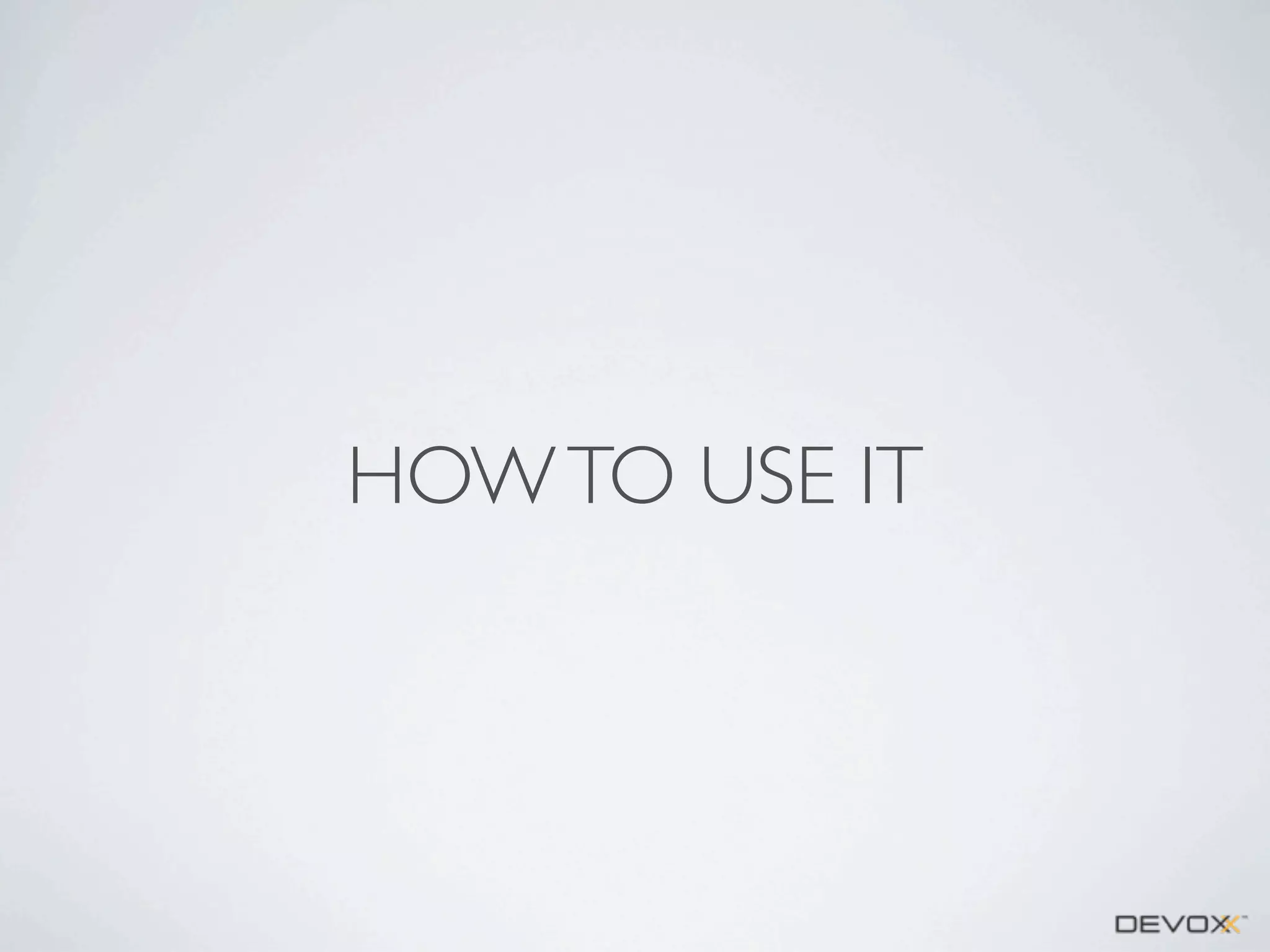 HOW TO USE IT

 
