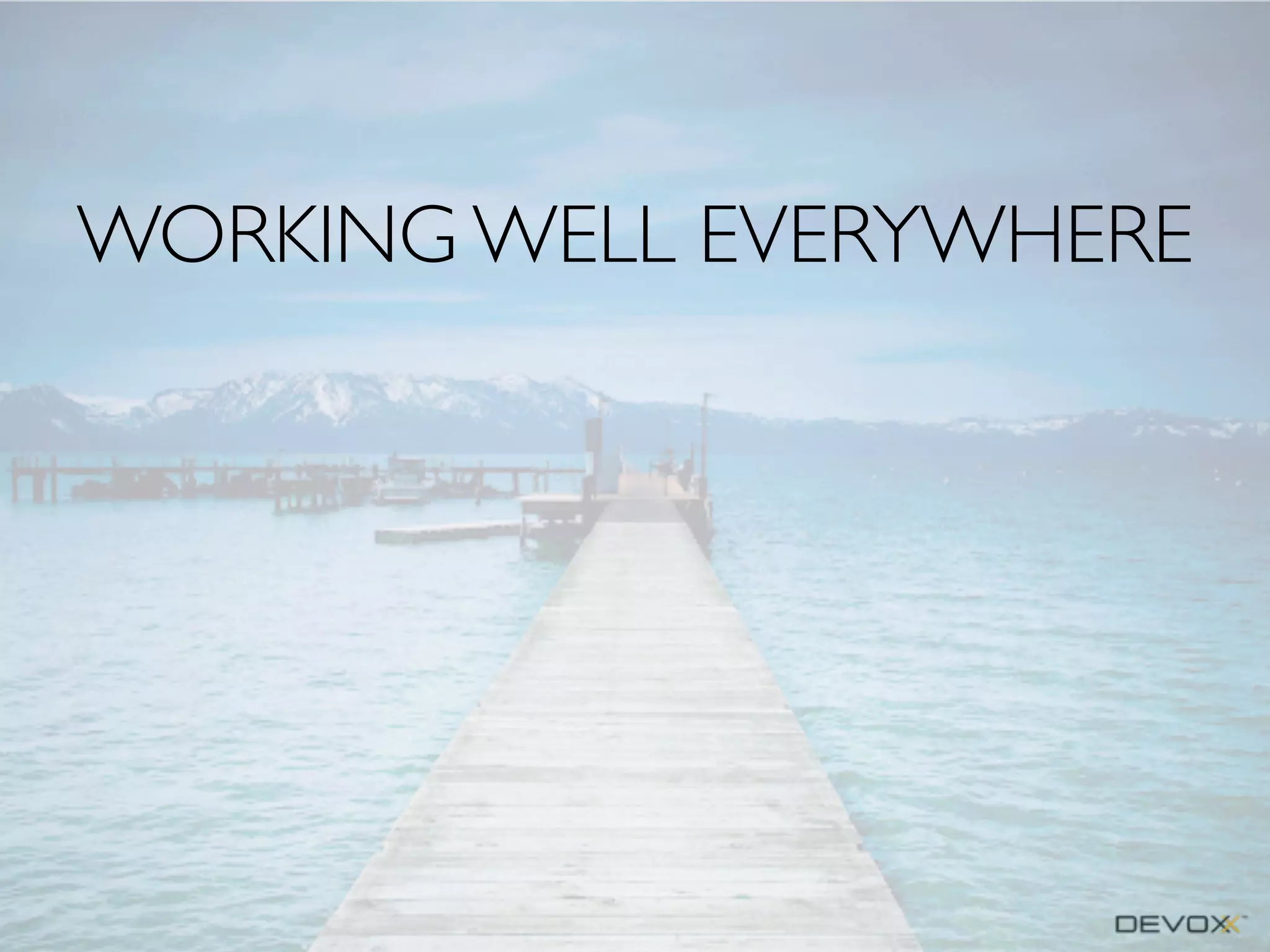 WORKING WELL EVERYWHERE

 