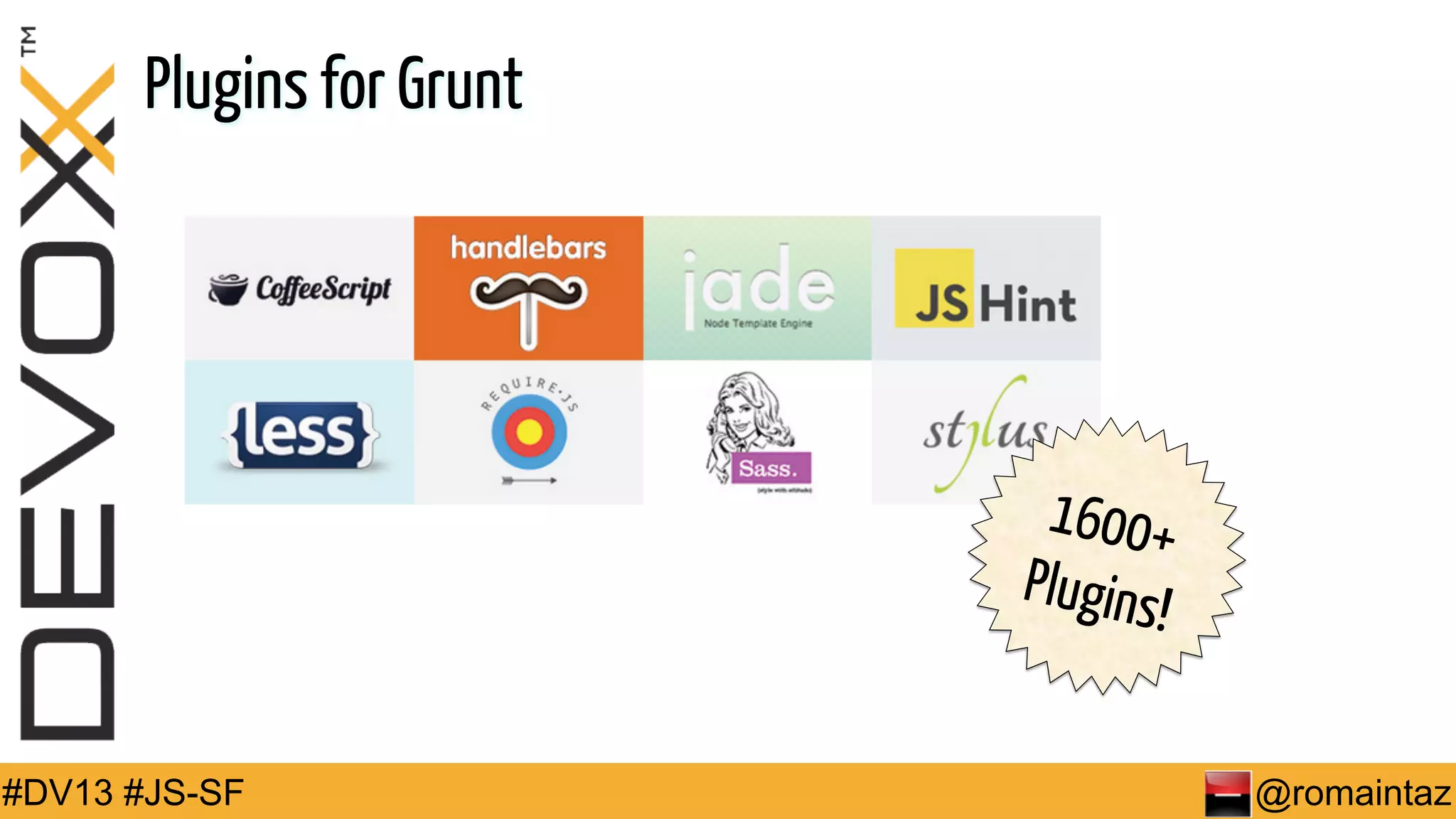 Plugins for Grunt 1600+ Plugins! #DV13 #JS-SF @romaintaz 