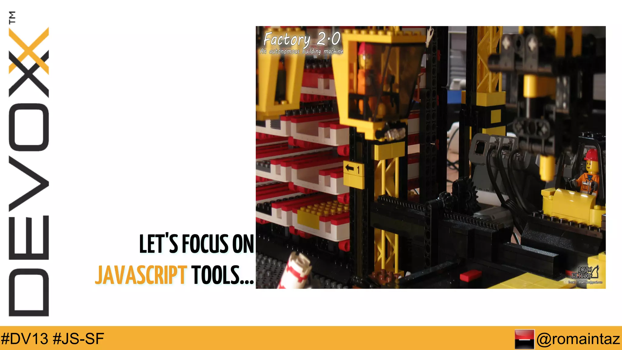 LET'S FOCUS ON JAVASCRIPT TOOLS… #DV13 #JS-SF @romaintaz 