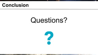 Conclusion


               Questions?



© OCTO 2011                 35
 