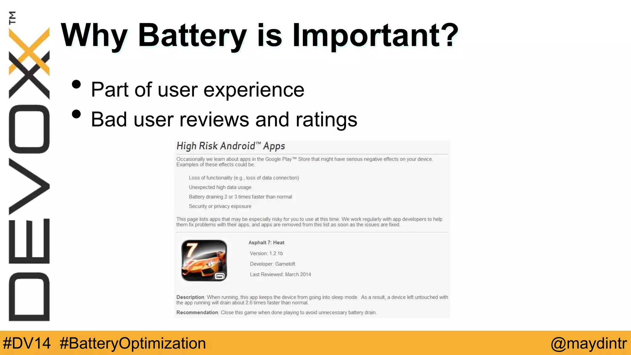 Why Battery is Important? 
• Part of user experience 
• Bad user reviews and ratings 
#DV14 #BatteryOptimization @maydintr 
 