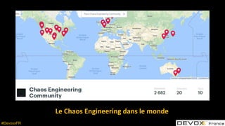 #DevoxxFR
Le Chaos Engineering dans le monde
 