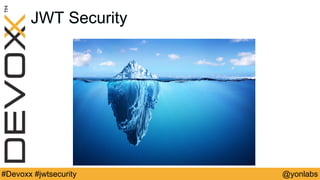 @yonlabs#Devoxx #jwtsecurity
JWT Security
 