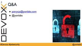 @yonlabs#Devoxx #jwtsecurity
Q&A
! patrycja@yonlabs.com
! @yonlabs
 