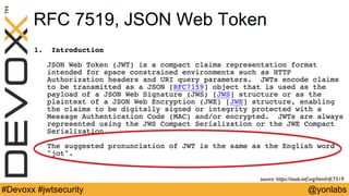 @yonlabs#Devoxx #jwtsecurity
RFC 7519, JSON Web Token
source: https://tools.ietf.org/html/rfc7519
 