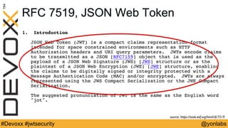 @yonlabs#Devoxx #jwtsecurity
RFC 7519, JSON Web Token
source: https://tools.ietf.org/html/rfc7519
 