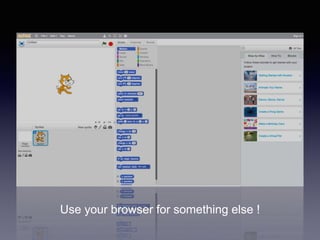 Use your browser for something else !
 