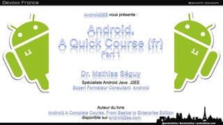 vous présente :




Spécialiste Android Java J2EE




        Auteur du livre

disponible sur
 