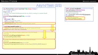 class MyAsyncTask extends AsyncTask<              , Integer, String> {                          public void onCreate(Bundl...