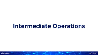 Intermediate Operations
 