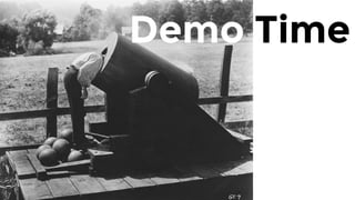 Demo Time
 