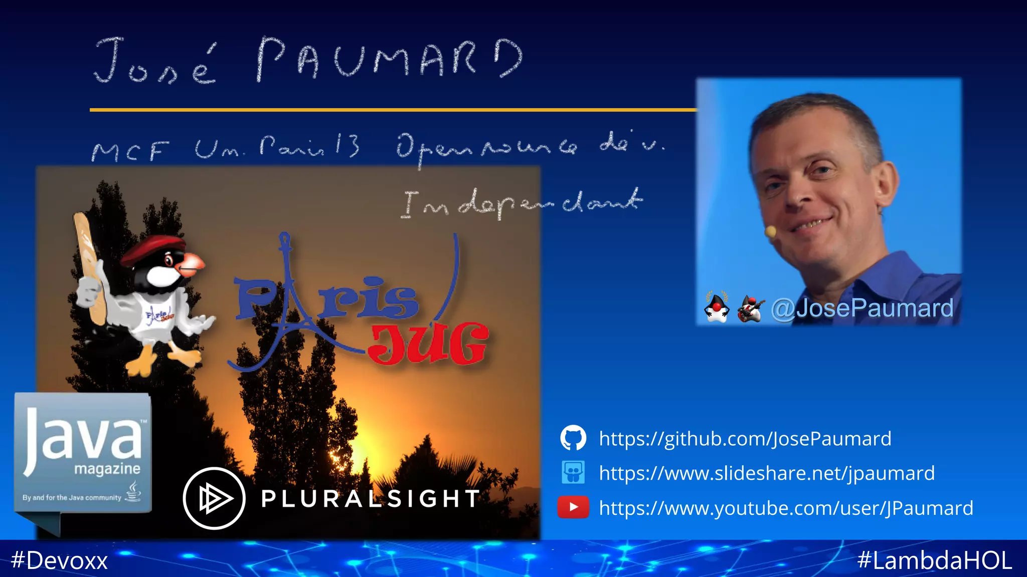 #LambdaHOL#Devoxx
@JosePaumard
https://www.youtube.com/user/JPaumard
https://www.slideshare.net/jpaumard
https://github.com/JosePaumard
 