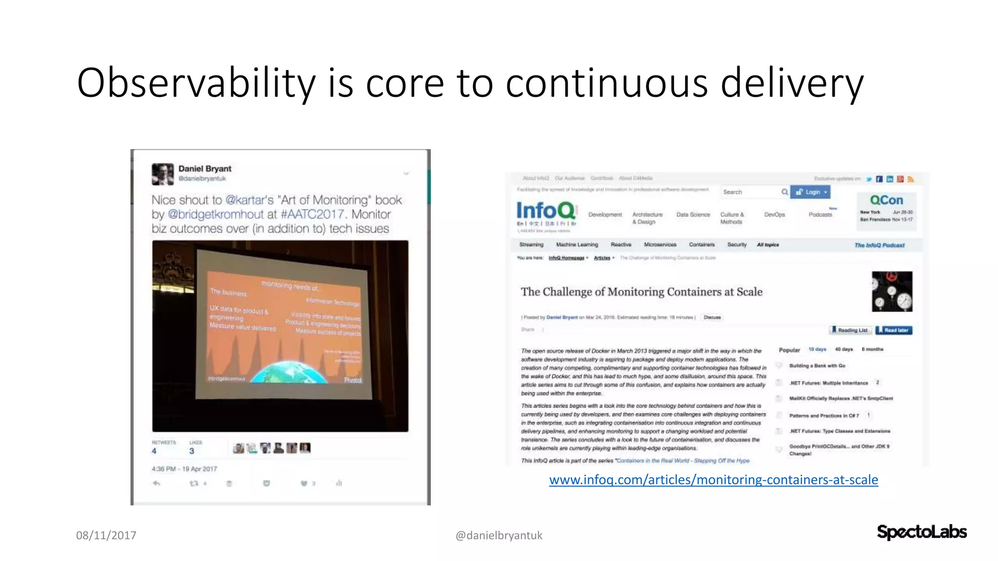 Observability is core to continuous delivery
08/11/2017 @danielbryantuk
www.infoq.com/articles/monitoring-containers-at-scale
 
