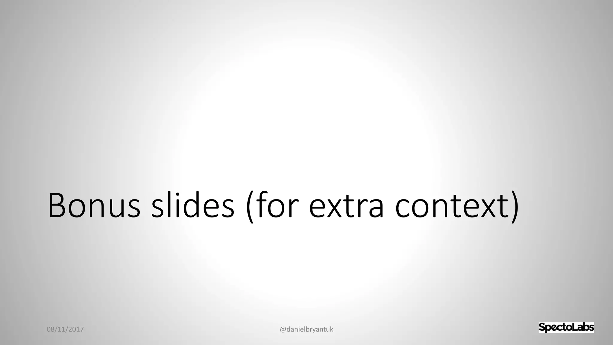 Bonus slides (for extra context)
08/11/2017 @danielbryantuk
 