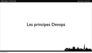 Les principes Devops




                                             4
lundi 23 avril 2012
 