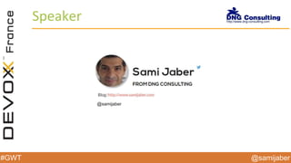 @samijaber#GWT
Speaker
@samijaber
 